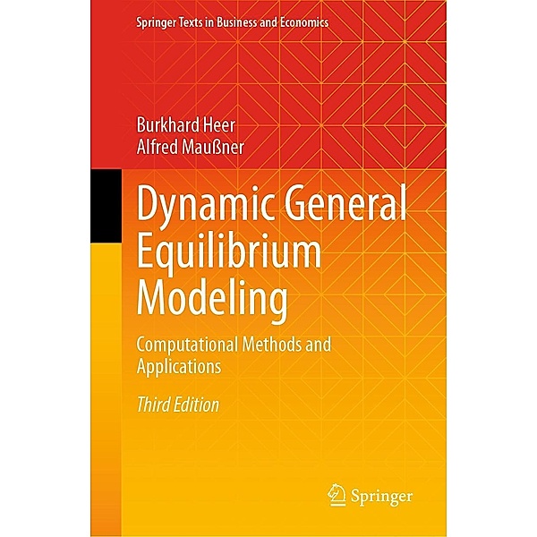 Dynamic General Equilibrium Modeling / Springer Texts in Business and Economics, Burkhard Heer, Alfred Maussner