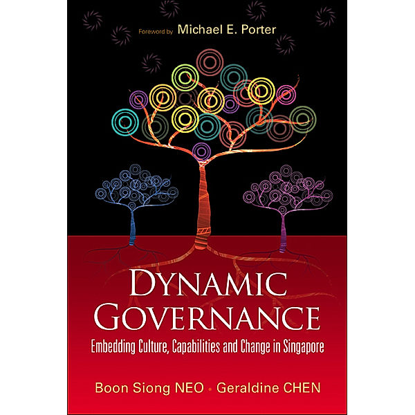 Dynamic Governance: Embedding Culture, Capabilities And Change In Singapore (English Version), Boon Siong Neo, Geraldine Chen