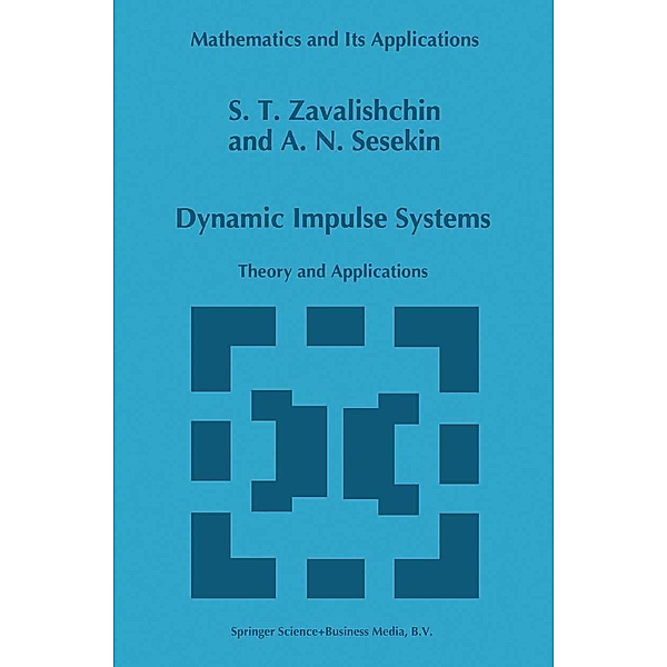 Dynamic Impulse Systems / Mathematics and Its Applications Bd.394, S. T. Zavalishchin, A. N. Sesekin