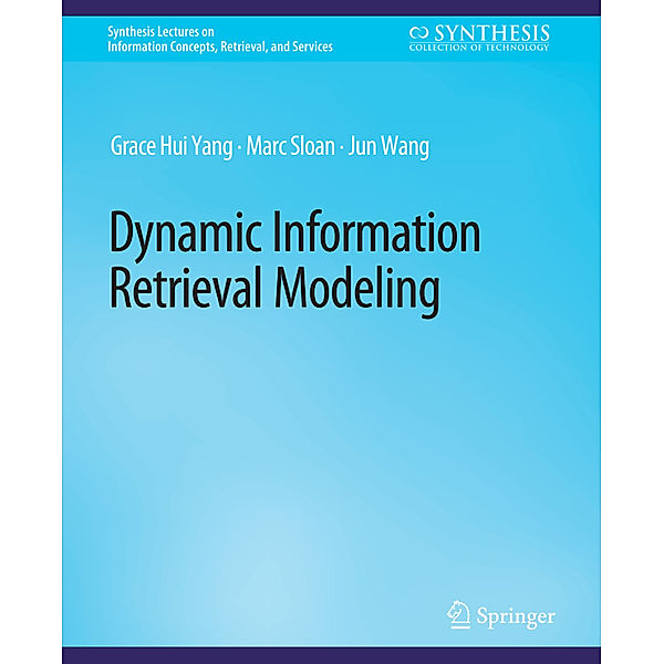 Dynamic Information Retrieval Modeling, Grace Hui Yang, Marc Sloan, Jun Wang