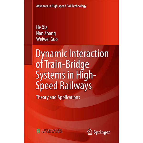 Dynamic Interaction of Train-Bridge Systems in High-Speed Railways, He Xia, Nan Zhang, Weiwei Guo