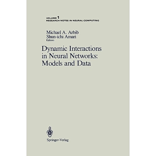 Dynamic Interactions in Neural Networks: Models and Data / Research Notes in Neural Computing Bd.1