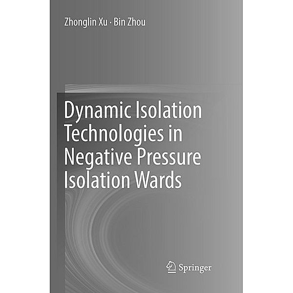 Dynamic Isolation Technologies in Negative Pressure Isolation Wards, Zhonglin Xu, Bin Zhou