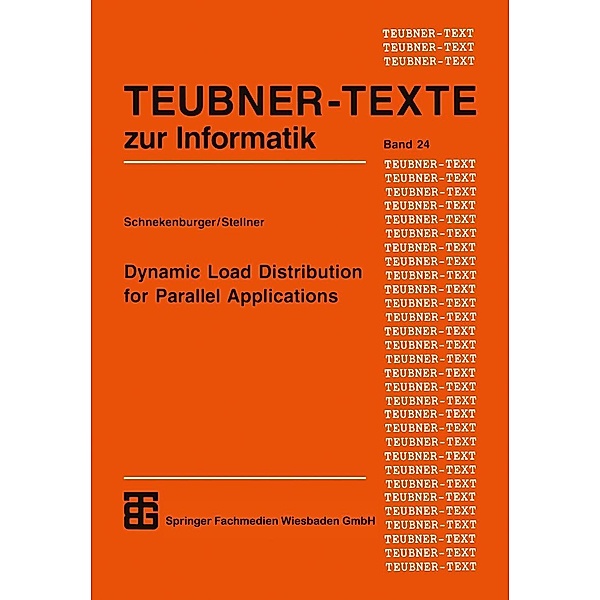 Dynamic Load Distribution for Parallel Applications / Teubner Texte zur Informatik Bd.24, Georg Stellner