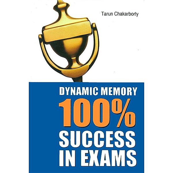 Dynamic Memory 100% Success in Exams / Diamond Books, Tarun Chakarborty