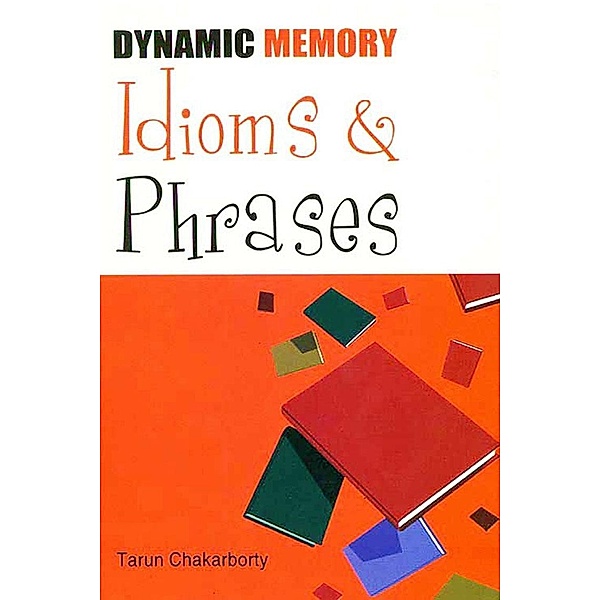 Dynamic Memory Idioms and Phrases / Diamond Books, Tarun Chakarborty