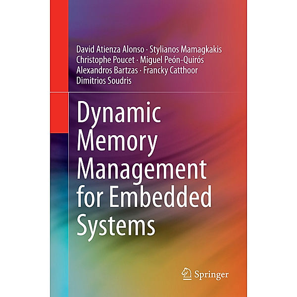 Dynamic Memory Management for Embedded Systems, David Atienza Alonso, Stylianos Mamagkakis, Christophe Poucet, Miguel Peón-Quirós, Alexandros Bartzas, Francky Catthoor, Dimitrios Soudris