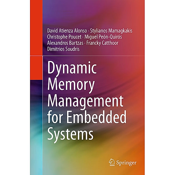 Dynamic Memory Management for Embedded Systems, David Atienza Alonso, Stylianos Mamagkakis, Christophe Poucet, Miguel Peón-Quirós, Alexandros Bartzas, Francky Catthoor, Dimitrios Soudris