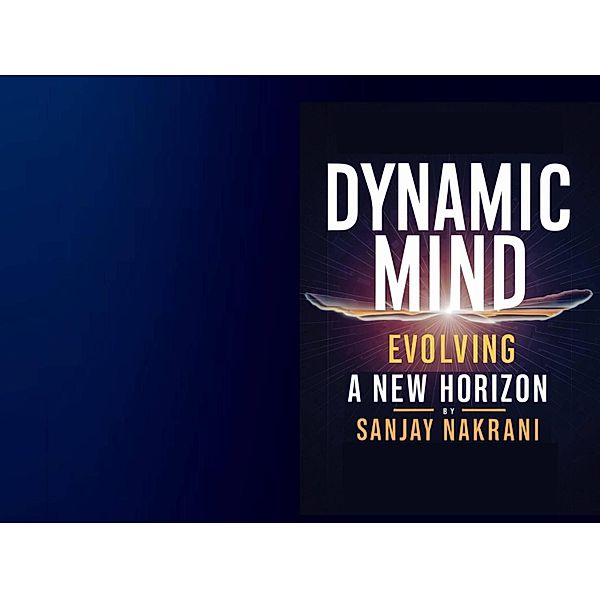 Dynamic Mind Evolving, Sanjay Nakrani