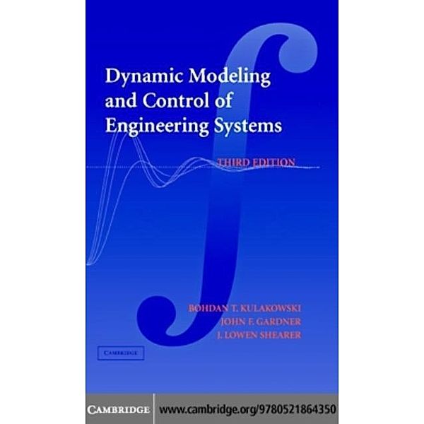 Dynamic Modeling and Control of Engineering Systems, Bohdan T. Kulakowski