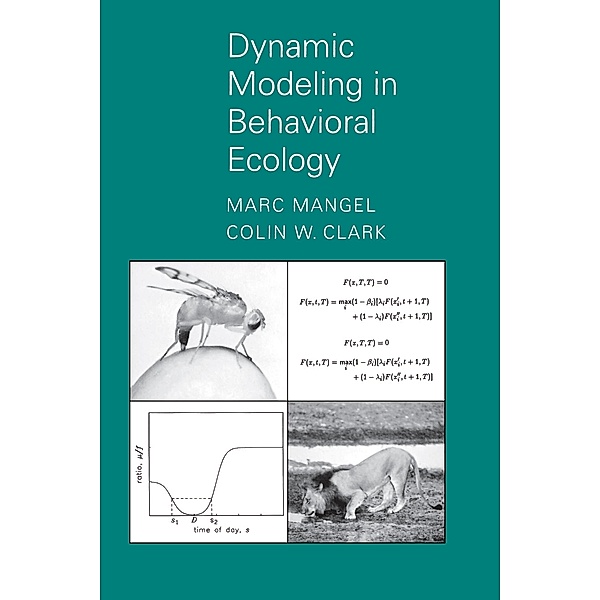 Dynamic Modeling in Behavioral Ecology / Monographs in Behavior and Ecology Bd.8, Marc Mangel, Colin Whitcomb Clark