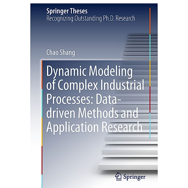 Dynamic Modeling of Complex Industrial Processes: Data-driven Methods and Application Research, Chao Shang
