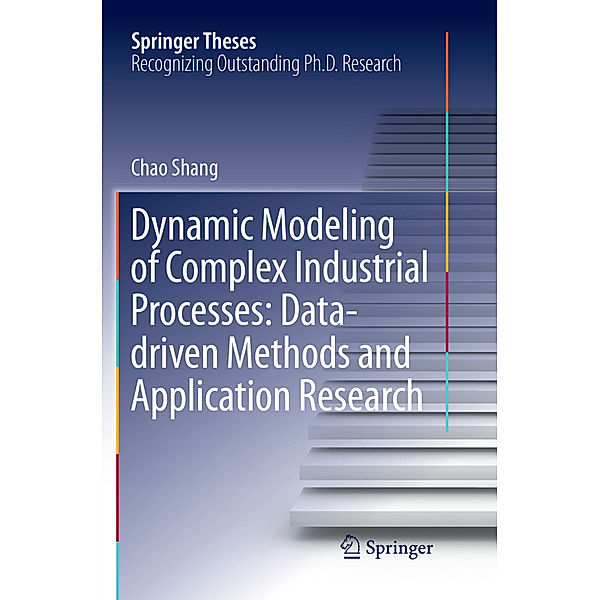 Dynamic Modeling of Complex Industrial Processes: Data-driven Methods and Application Research, Chao Shang