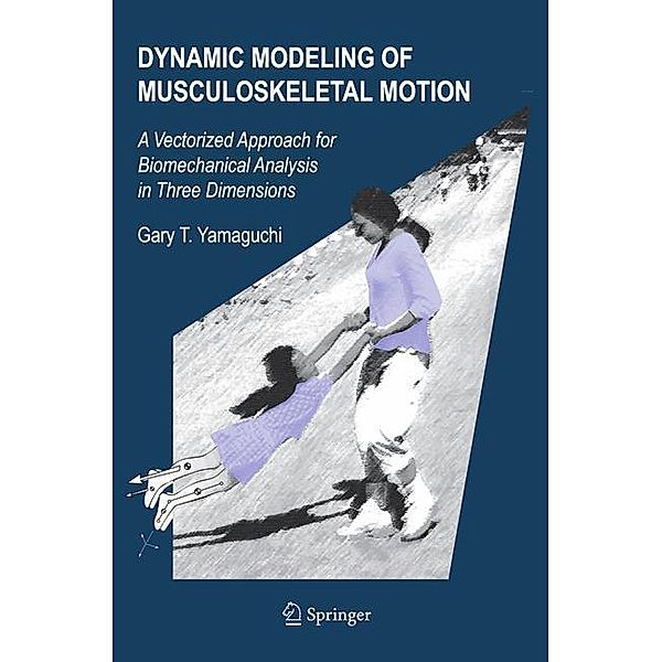 Dynamic Modeling of Musculoskeletal Motion, Gary T. Yamaguchi