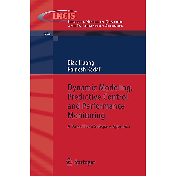 Dynamic Modeling, Predictive Control and Performance Monitoring / Lecture Notes in Control and Information Sciences, Biao Huang, Ramesh Kadali