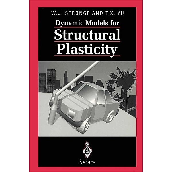 Dynamic Models for Structural Plasticity, William J. Stronge, Tongxi Yu