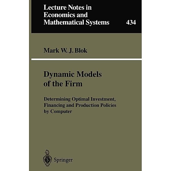 Dynamic Models of the Firm / Lecture Notes in Economics and Mathematical Systems Bd.434, Mark W. J. Blok, A. T. Kearney