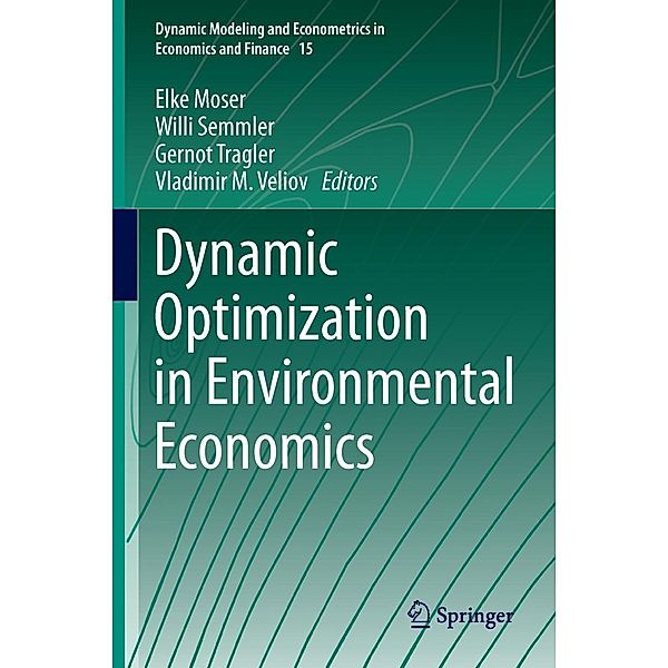 Dynamic Optimization in Environmental Economics / Dynamic Modeling and Econometrics in Economics and Finance Bd.15