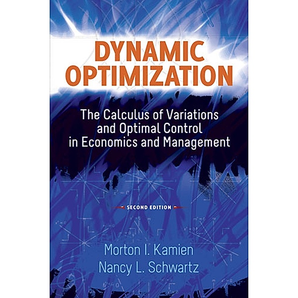 Dynamic Optimization, Second Edition / Dover Books on Mathematics, Morton I. Kamien, Nancy L. Schwartz