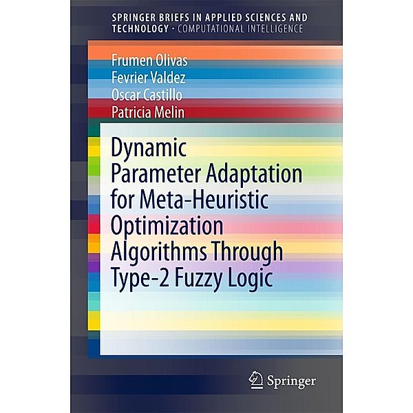 Dynamic Parameter Adaptation for Meta-Heuristic Optimization Algorithms Through Type-2 Fuzzy Logic / SpringerBriefs in Applied Sciences and Technology, Frumen Olivas, Fevrier Valdez, Oscar Castillo, Patricia Melin