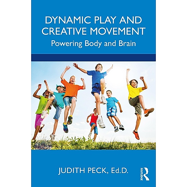 Dynamic Play and Creative Movement, Judith Peck