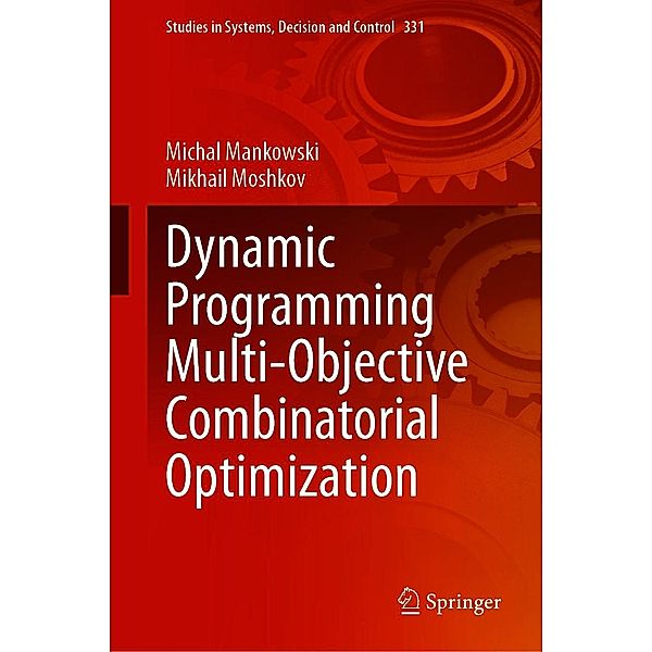 Dynamic Programming Multi-Objective Combinatorial Optimization / Studies in Systems, Decision and Control Bd.331, Michal Mankowski, Mikhail Moshkov