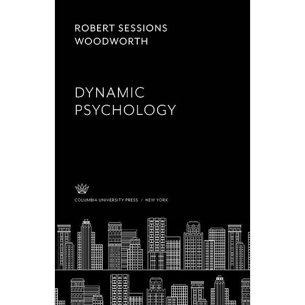 Dynamic Psychology, Robert Sessions Woodworth