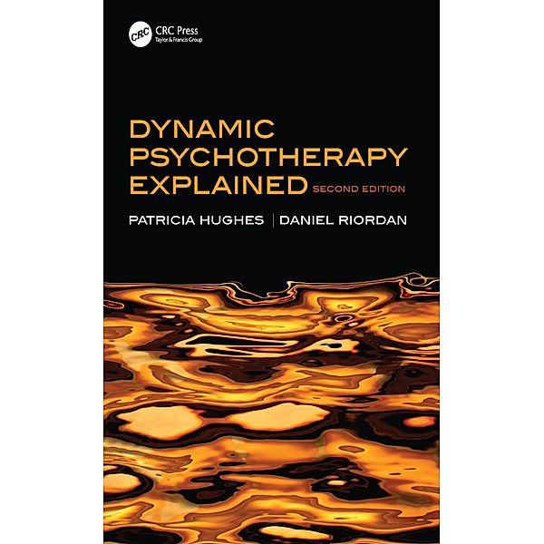 Dynamic Psychotherapy Explained, Patricia Hughes, Daniel Riordan