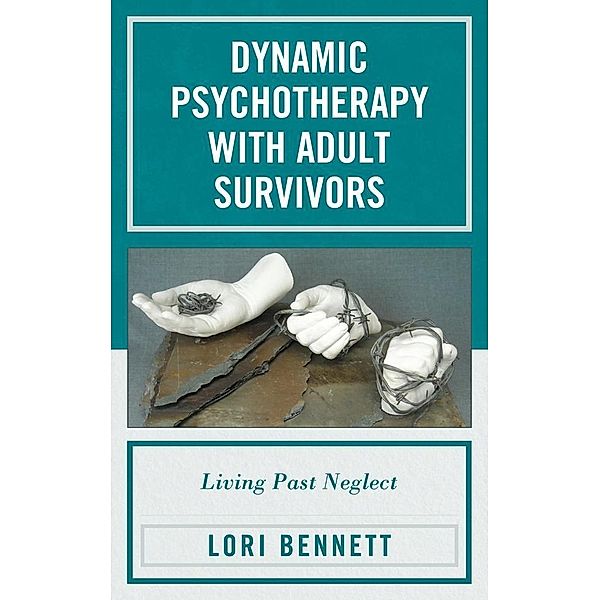 Dynamic Psychotherapy with Adult Survivors, Lori Bennett