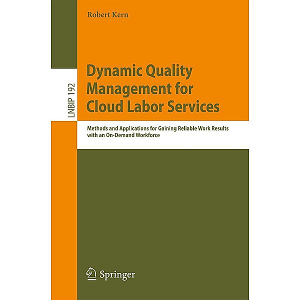 Dynamic Quality Management for Cloud Labor Services / Lecture Notes in Business Information Processing Bd.192, Robert Kern