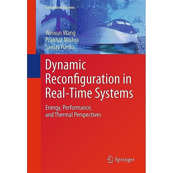 Dynamic Reconfiguration in Real-Time Systems / Embedded Systems Bd.4, Weixun Wang, Prabhat Mishra, Sanjay Ranka