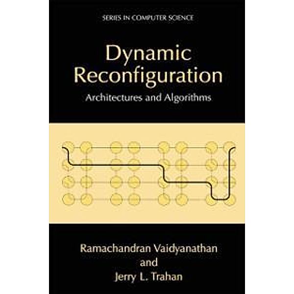 Dynamic Reconfiguration / Series in Computer Science, Ramachandran Vaidyanathan, Jerry Trahan