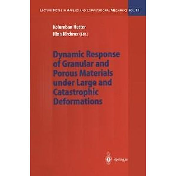 Dynamic Response of Granular and Porous Materials under Large and Catastrophic Deformations / Lecture Notes in Applied and Computational Mechanics Bd.11
