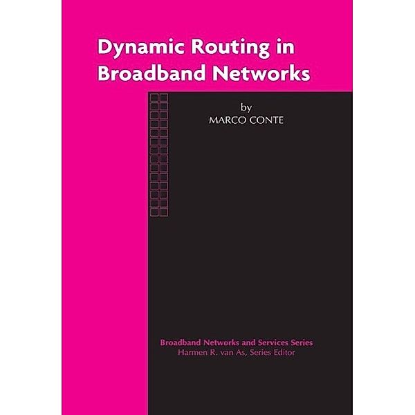 Dynamic Routing in Broadband Networks / Broadband Networks and Services Bd.3, Marco Conte