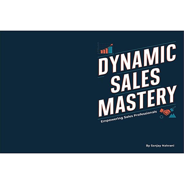 Dynamic Sales Mastery, Sanjay Nakrani