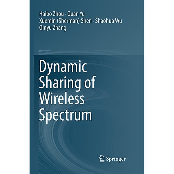 Dynamic Sharing of Wireless Spectrum, Haibo Zhou, Quan Yu, Xuemin Sherman Shen, Shaohua Wu, Qinyu Zhang