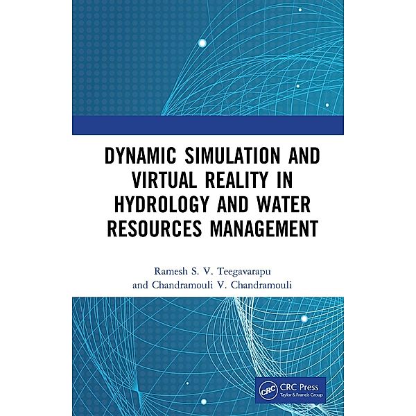 Dynamic Simulation and Virtual Reality in Hydrology and Water Resources Management, Ramesh S. V. Teegavarapu, Chandramouli V. Chandramouli