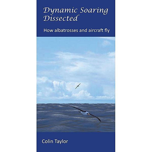 Dynamic Soaring Dissected, Colin Taylor