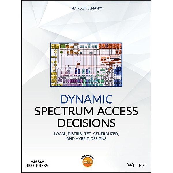 Dynamic Spectrum Access Decisions, George F. Elmasry