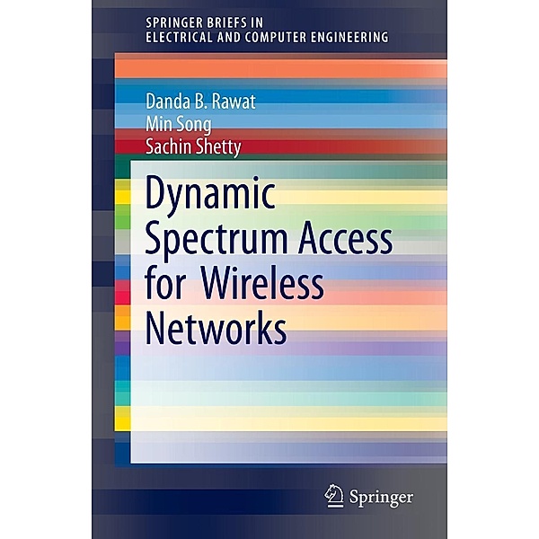 Dynamic Spectrum Access for Wireless Networks / SpringerBriefs in Electrical and Computer Engineering, Danda B. Rawat, Min Song, Sachin Shetty
