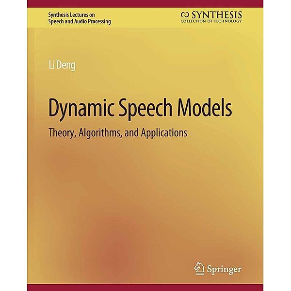 Dynamic Speech Models / Synthesis Lectures on Speech and Audio Processing, Li Deng