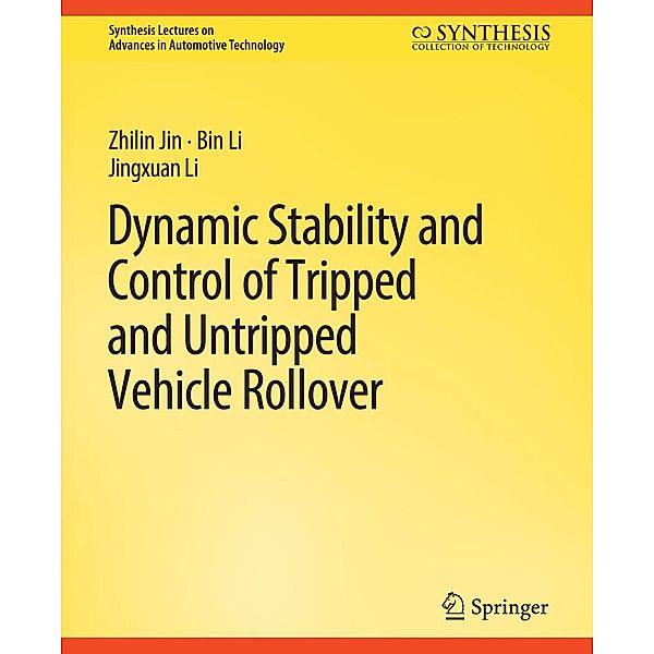 Dynamic Stability and Control of Tripped and Untripped Vehicle Rollover / Synthesis Lectures on Advances in Automotive Technology, Zhilin Jin, Bin Li, Jingxuan Li