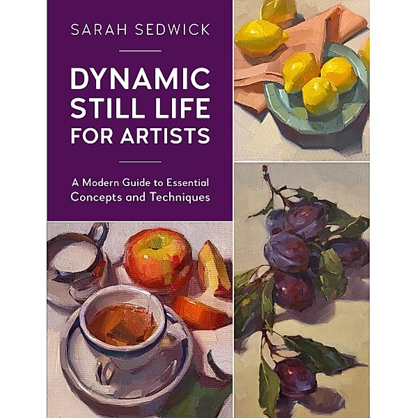 Dynamic Still Life for Artists / For Artists, Sarah Sedwick