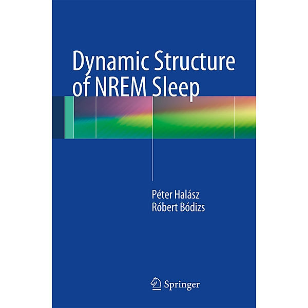 Dynamic Structure of NREM Sleep, Péter Halász, Róbert Bódizs