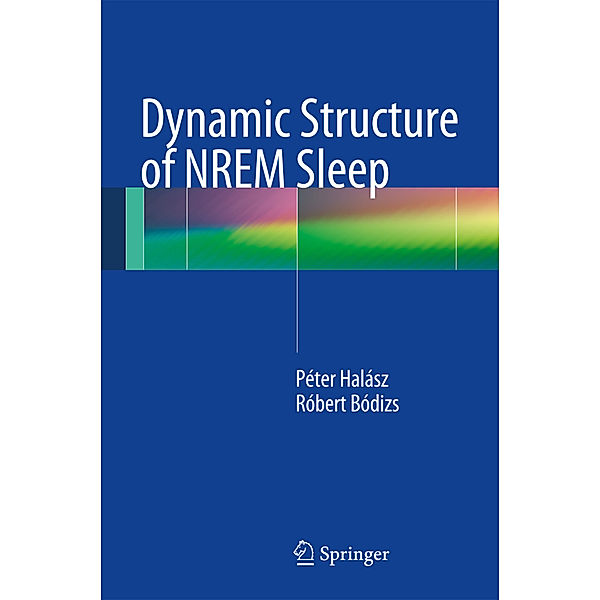 Dynamic Structure of NREM Sleep, Peter Halasz, Robert Bodizs