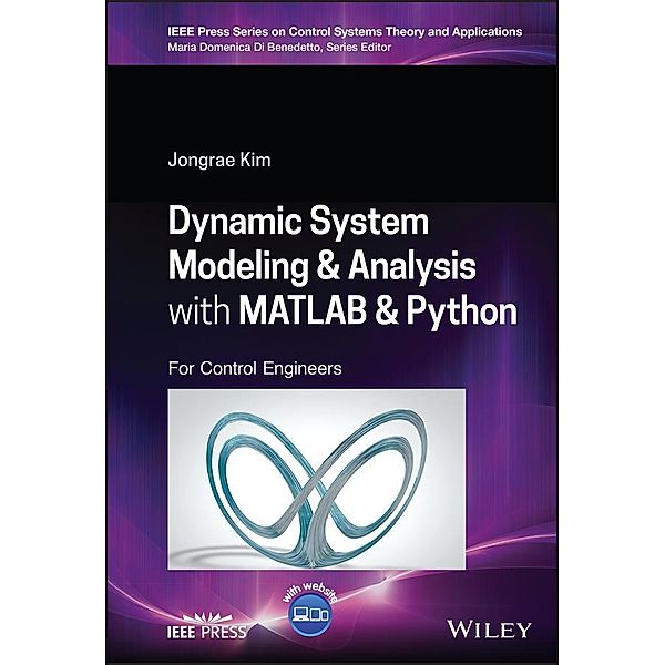 Dynamic System Modelling and Analysis with MATLAB and Python / Wiley-IEEE Press Book Series on Control Systems Theory and Applications, Jongrae Kim