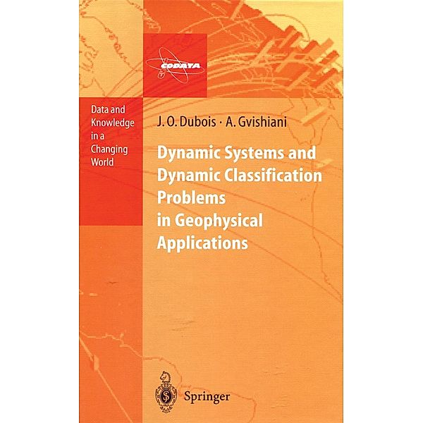 Dynamic Systems and Dynamic Classification Problems in Geophysical Applications / Data and Knowledge in a Changing World, Jacques Octave Dubois, Alexei Gvishiani