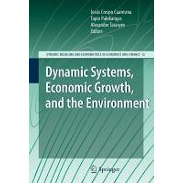 Dynamic Systems, Economic Growth, and the Environment / Dynamic Modeling and Econometrics in Economics and Finance Bd.12, Alexander Tarasyev