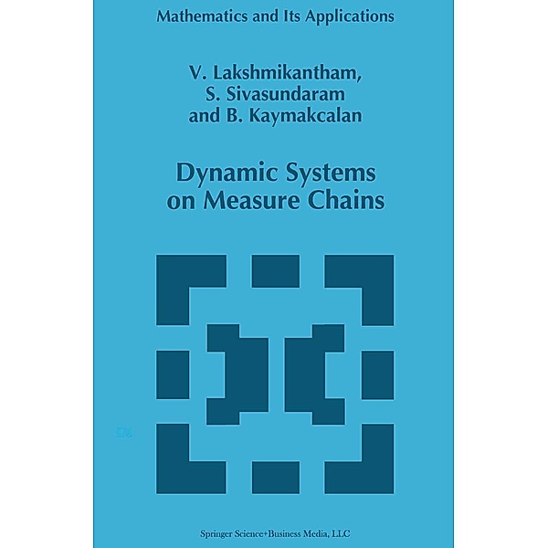 Dynamic Systems on Measure Chains / Mathematics and Its Applications Bd.370, V. Lakshmikantham, S. Sivasundaram, B. Kaymakcalan