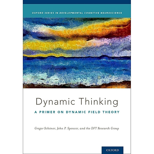Dynamic Thinking, Gregor Sch?ner, John Spencer, Dft Research Group